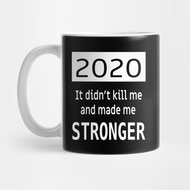 2020 Didn't kill me and made me stronger! by Epic punchlines